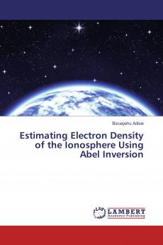 Estimating Electron Density of the Ionosphere Using Abel Inversion