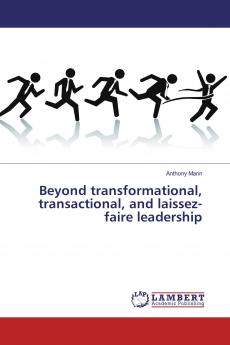 Beyond transformational transactional and laissez-faire leadership
