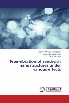 Free vibration of sandwich nanostructures under various effects