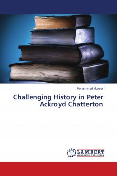 Challenging History in Peter Ackroyd Chatterton