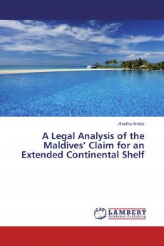 A Legal Analysis of the Maldives��� Claim for an Extended Continental Shelf