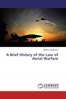 A Brief History of the Law of Aerial Warfare