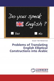 Problems of Translating English Elliptical Constructions into Arabic