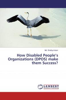 How Disabled People���s Organizations (DPOS) make them Success?