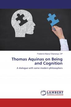 Thomas Aquinas on Being and Cognition