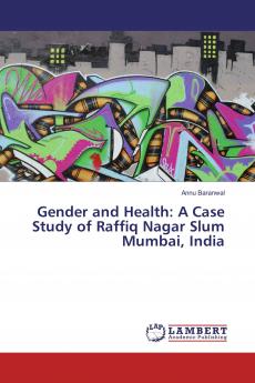 Gender and Health: A Case Study of Raffiq Nagar Slum Mumbai India