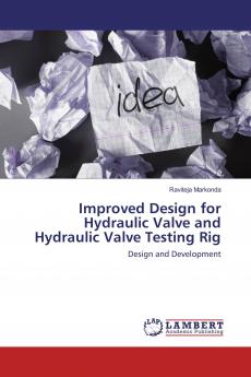 Improved Design for Hydraulic Valve and Hydraulic Valve Testing Rig