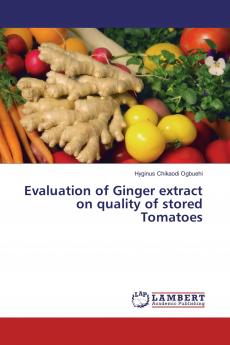 Evaluation of Ginger extract on quality of stored Tomatoes