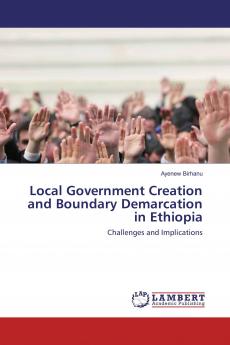 Local Government Creation and Boundary Demarcation in Ethiopia