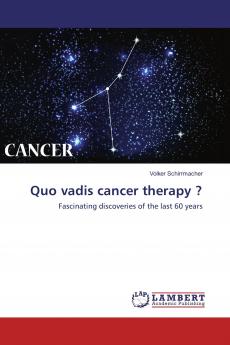 Quo vadis cancer therapy ?: Fascinating discoveries of the last 60 years