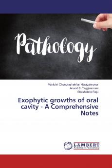 Exophytic growths of oral cavity - A Comprehensive Notes