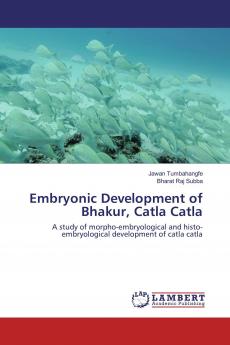 Embryonic Development of Bhakur Catla Catla