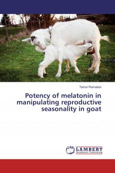 Potency of melatonin in manipulating reproductive seasonality in goat