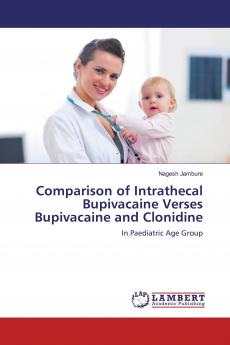 Comparison of Intrathecal Bupivacaine Verses Bupivacaine and Clonidine
