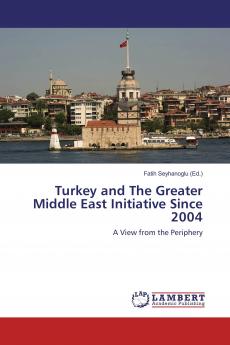 Turkey and The Greater Middle East Initiative Since 2004