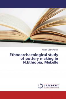 Ethnoarchaeological study of pottery making in N.Ethiopia Mekelle