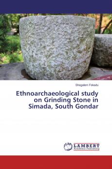 Ethnoarchaeological study on Grinding Stone in Simada South Gondar