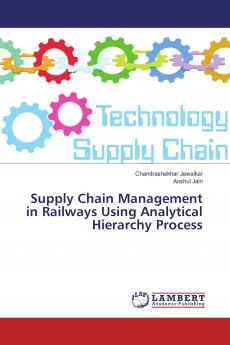 Supply Chain Management in Railways Using Analytical Hierarchy Process
