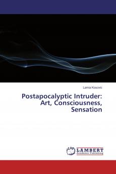 Postapocalyptic Intruder: Art Consciousness Sensation
