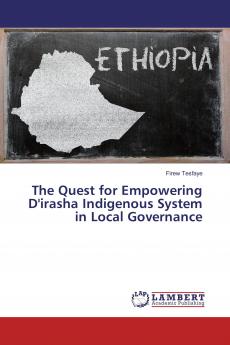 The Quest for Empowering D'irasha Indigenous System in Local Governance