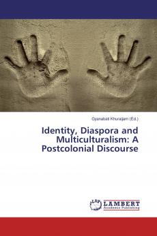 Identity Diaspora and Multiculturalism: A Postcolonial Discourse
