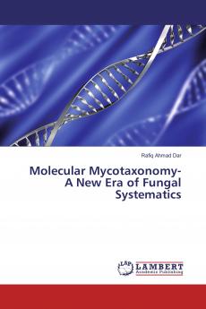 Molecular Mycotaxonomy- A New Era of Fungal Systematics