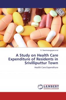A Study on Health Care Expenditure of Residents in Srivilliputtur Town