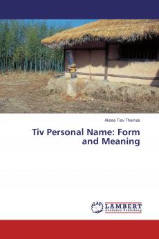 Tiv Personal Name: Form and Meaning