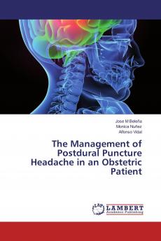 The Management of Postdural Puncture Headache in an Obstetric Patient