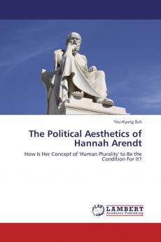 The Political Aesthetics of Hannah Arendt