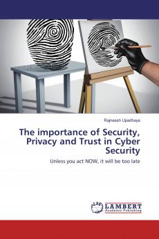 The importance of Security Privacy and Trust in Cyber Security