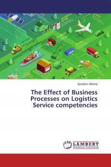 The Effect of Business Processes on Logistics Service competencies
