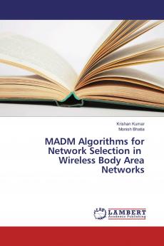 MADM Algorithms for Network Selection in Wireless Body Area Networks