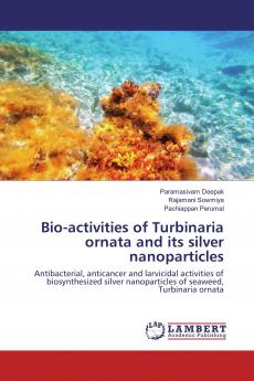 Bio-activities of Turbinaria ornata and its silver nanoparticles