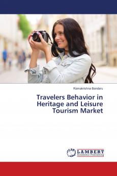 Travelers Behavior in Heritage and Leisure Tourism Market