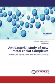 Antibacterial study of new metal chelat Complexes