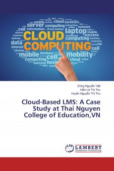 Cloud-Based LMS: A Case Study at Thai Nguyen College of EducationVN