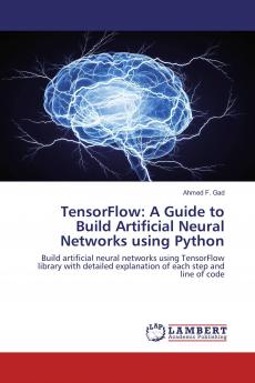 TensorFlow: A Guide to Build Artificial Neural Networks using Python