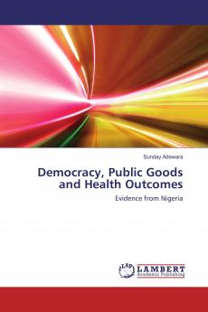 Democracy Public Goods and Health Outcomes