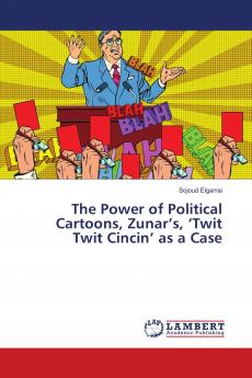 The Power of Political Cartoons Zunar's 'Twit Twit Cincin' as a Case
