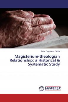 Magisterium-theologian Relationship: a Historical & Systematic Study