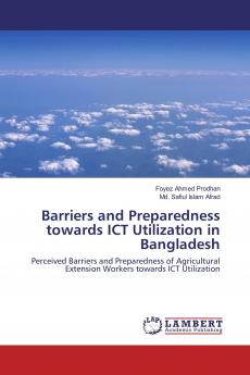 Barriers and Preparedness towards ICT Utilization in Bangladesh
