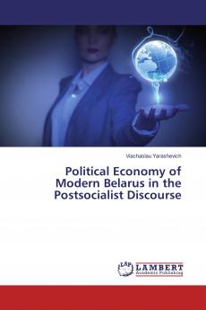 Political Economy of Modern Belarus in the Postsocialist Discourse