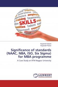 Significance of standards (NAAC NBA ISO Six Sigma) for MBA programme
