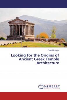 Looking for the Origins of Ancient Greek Temple Architecture