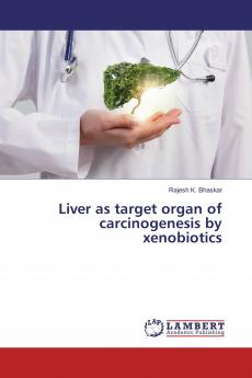 Liver as target organ of carcinogenesis by xenobiotics