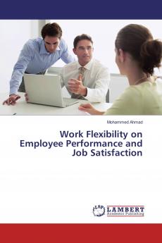 Work Flexibility on Employee Performance and Job Satisfaction