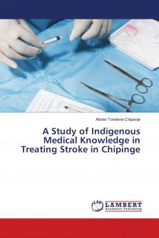 A Study of Indigenous Medical Knowledge in Treating Stroke in Chipinge