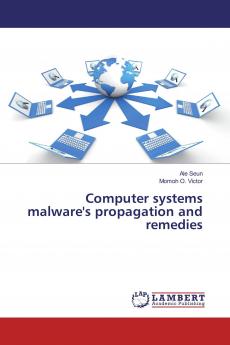 Computer systems malware's propagation and remedies