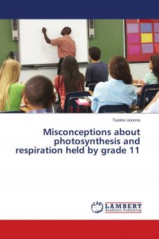 Misconceptions about photosynthesis and respiration held by grade 11